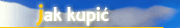 Jak kupic?